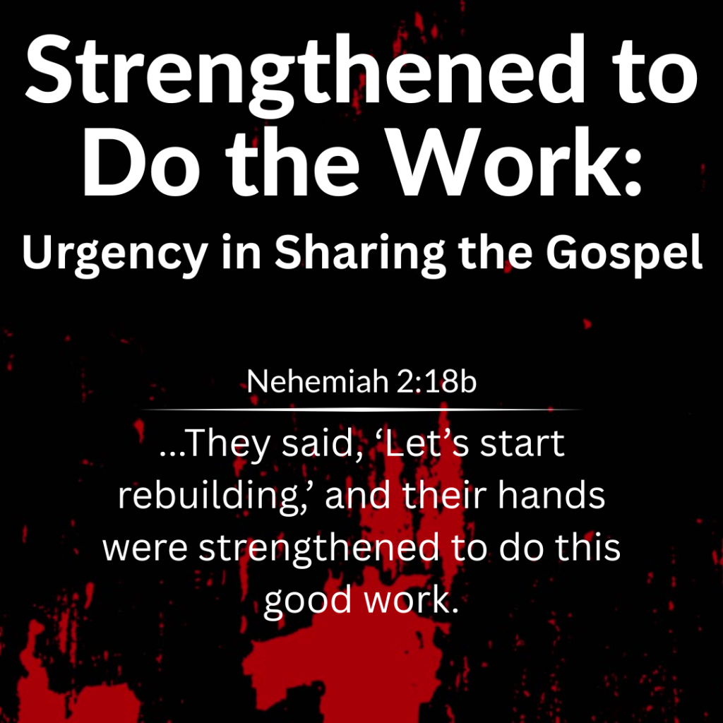 Strengthened to Do the Work: Urgency in Sharing the&nbsp;Gospel