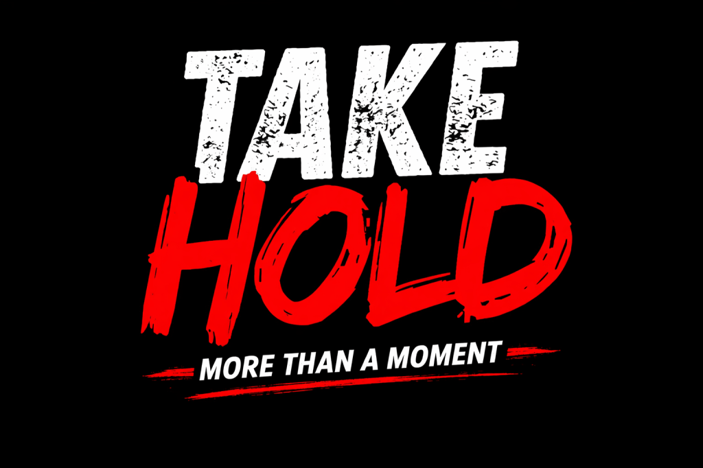 Take Hold: More Than a Moment –&nbsp;2026